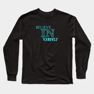 Believe in yourself Long Sleeve T-Shirt